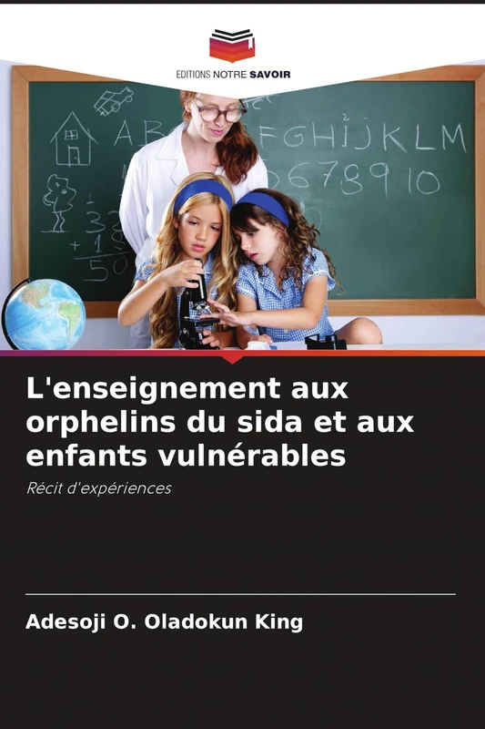 L'enseignement aux orphelins du sida et aux enfants vulnérables: Récit d'expériences