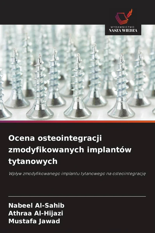 Ocena osteointegracji zmodyfikowanych implantów tytanowych: Wp¿yw zmodyfikowanego implantu tytanowego na osteointegracj¿ - Image 1