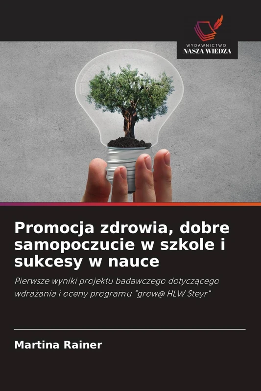 Promocja zdrowia, dobre samopoczucie w szkole i sukcesy w nauce: Pierwsze wyniki projektu badawczego dotycz¿cego wdra¿ania i oceny programu "grow@ HLW Steyr"
