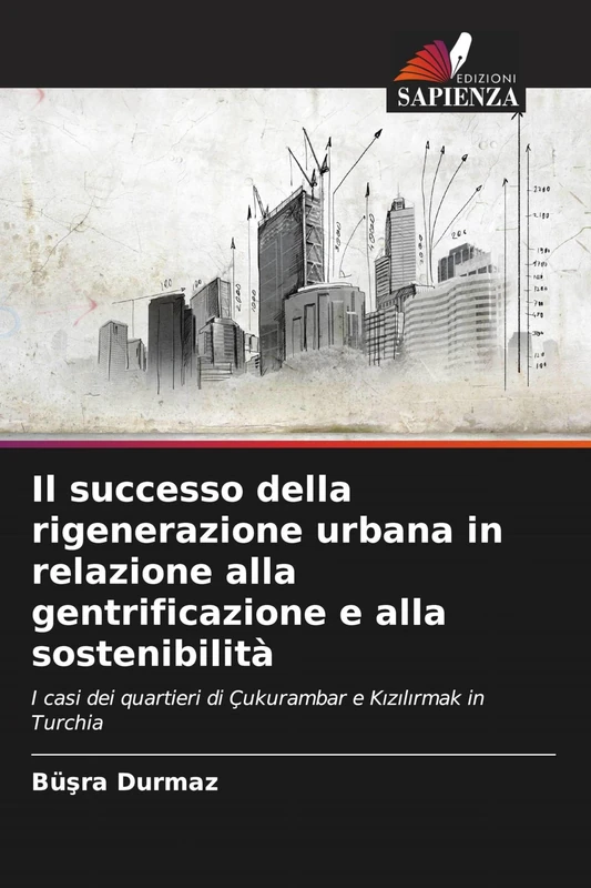Il successo della rigenerazione urbana in relazione alla gentrificazione e alla sostenibilità: I casi dei quartieri di Çukurambar e K¿z¿l¿rmak in Turchia - Image 1