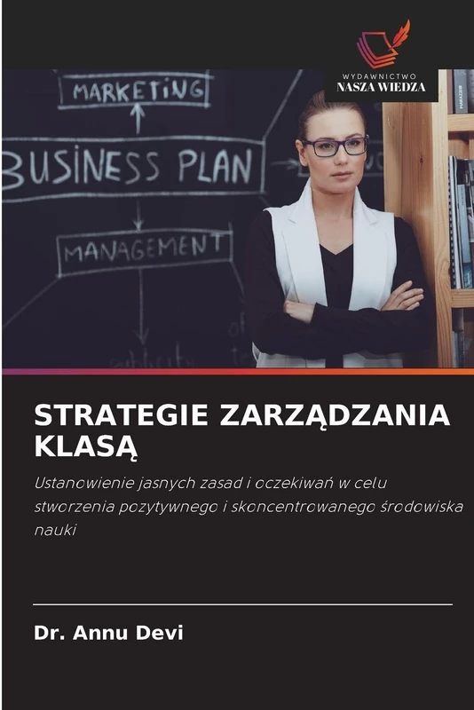 Strategie ZarzĄdzania KlasĄ: Ustanowienie jasnych zasad i oczekiwa¿ w celu stworzenia pozytywnego i skoncentrowanego ¿rodowiska nauki
