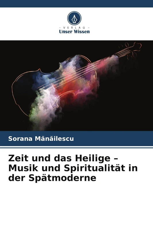 Zeit und das Heilige - Musik und Spiritualität in der Spätmoderne