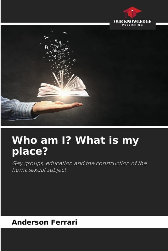 Who am I? What is my place?: Gay groups, education and the construction of the homosexual subject