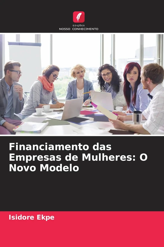Financiamento das Empresas de Mulheres: O Novo Modelo