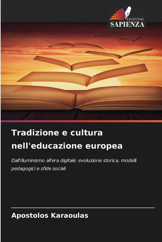Tradizione e cultura nell'educazione europea: Dall'Illuminismo all'era digitale: evoluzione storica, modelli pedagogici e sfide sociali
