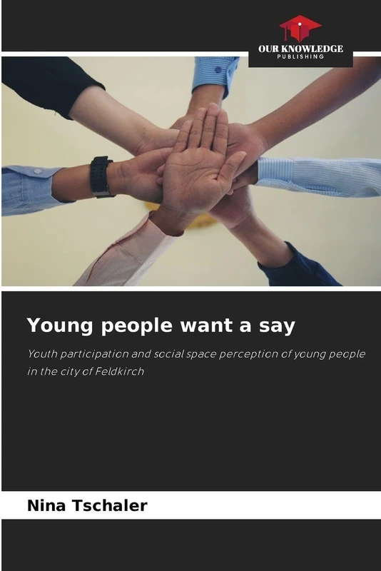 Young people want a say: Youth participation and social space perception of young people in the city of Feldkirch