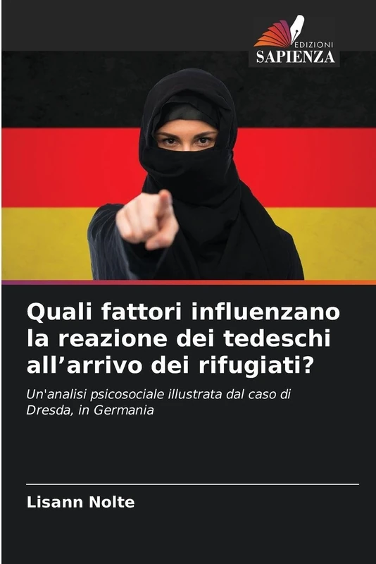 Quali fattori influenzano la reazione dei tedeschi all'arrivo dei rifugiati?: Un'analisi psicosociale illustrata dal caso di Dresda, in Germania