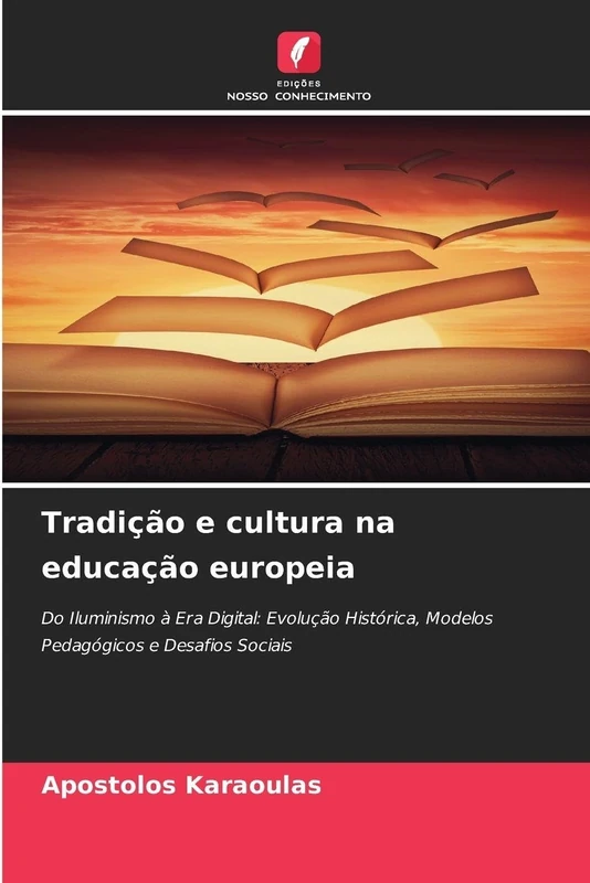 Tradição e cultura na educação europeia: Do Iluminismo à Era Digital: Evolução Histórica, Modelos Pedagógicos e Desafios Sociais