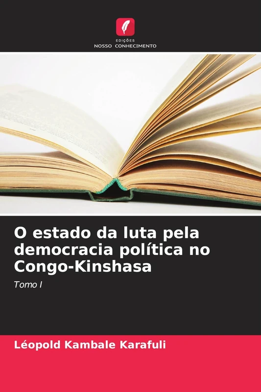 O estado da luta pela democracia política no Congo-Kinshasa: Tomo I