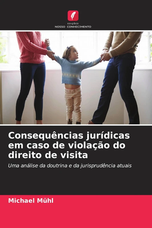 Consequências jurídicas em caso de violação do direito de visita: Uma análise da doutrina e da jurisprudência atuais