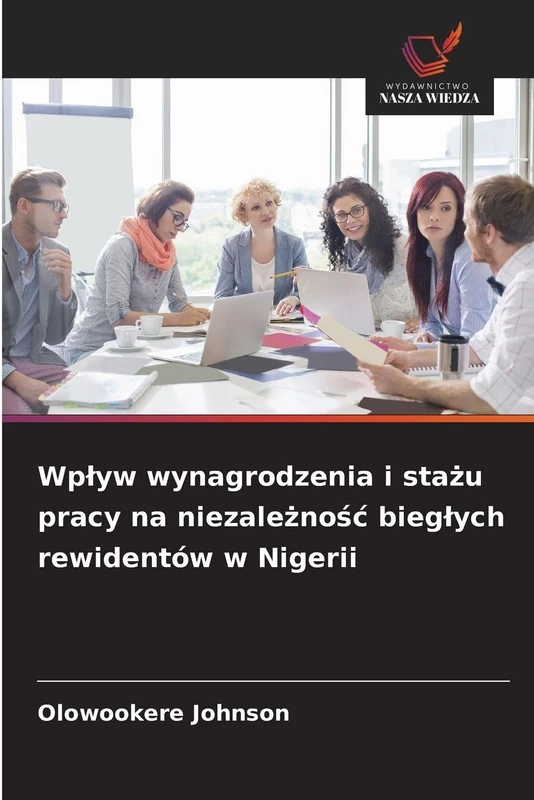Wplyw wynagrodzenia i stażu pracy na niezależnośc bieglych rewidentów w Nigerii