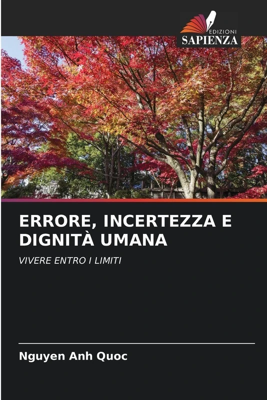 Errore, Incertezza E Dignità Umana: VIVERE ENTRO I LIMITI