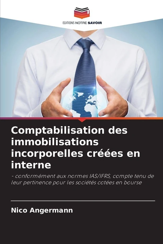 Comptabilisation des immobilisations incorporelles créées en interne: - conformément aux normes IAS/IFRS, compte tenu de leur pertinence pour les sociétés cotées en bourse