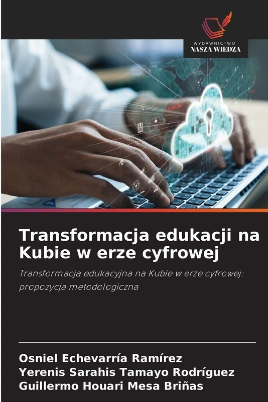Transformacja edukacji na Kubie w erze cyfrowej: Transformacja edukacyjna na Kubie w erze cyfrowej: propozycja metodologiczna