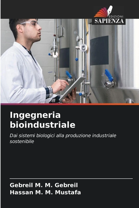 Ingegneria bioindustriale: Dai sistemi biologici alla produzione industriale sostenibile