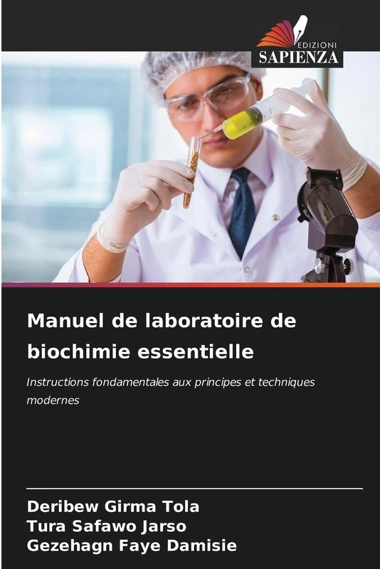 Manuel de laboratoire de biochimie essentielle: Instructions fondamentales aux principes et techniques modernes