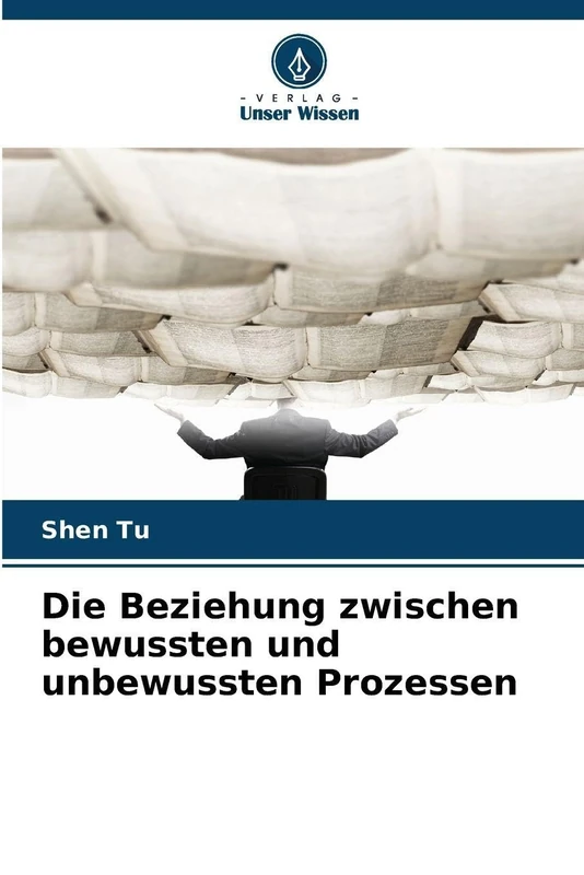 Die Beziehung zwischen bewussten und unbewussten Prozessen