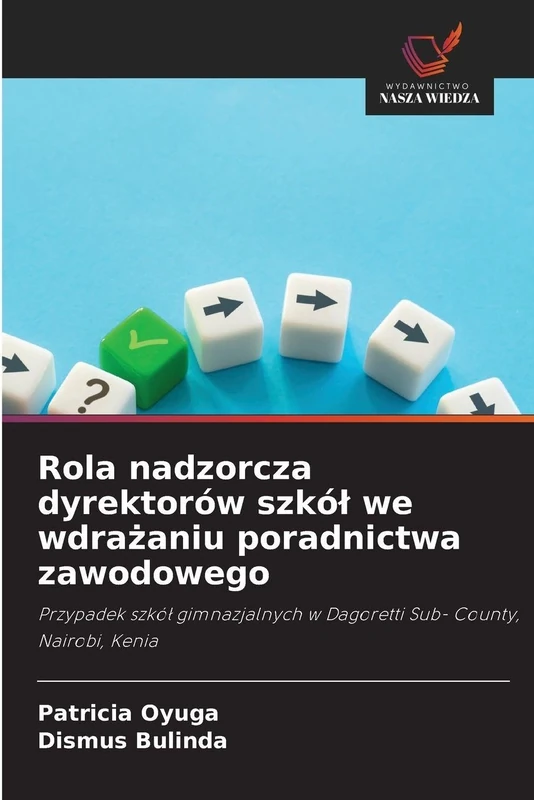 Rola nadzorcza dyrektorów szkól we wdrażaniu poradnictwa zawodowego: Przypadek szkó¿ gimnazjalnych w Dagoretti Sub- County, Nairobi, Kenia - Image 1