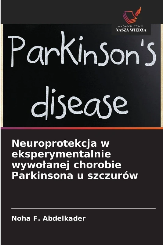 Neuroprotekcja w eksperymentalnie wywolanej chorobie Parkinsona u szczurów