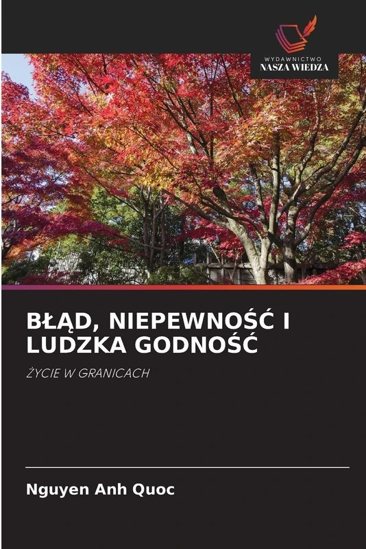 BlĄd, NiepewnoŚĆ I Ludzka GodnoŚĆ: ¿YCIE W GRANICACH