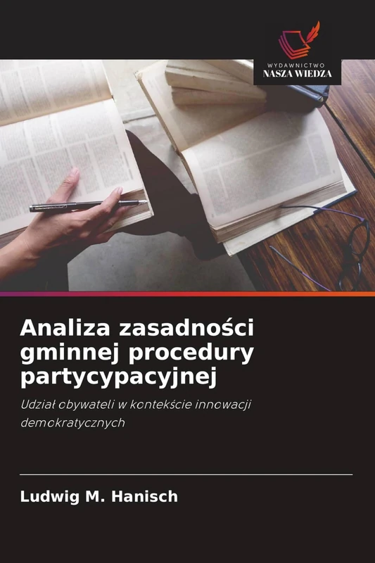 Analiza zasadności gminnej procedury partycypacyjnej: Udzia¿ obywateli w kontek¿cie innowacji demokratycznych