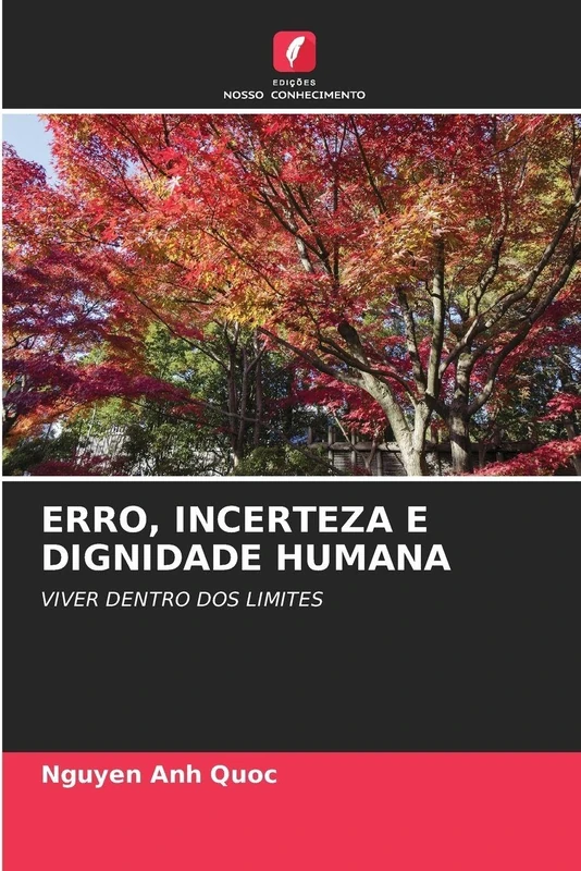 Erro, Incerteza E Dignidade Humana: VIVER DENTRO DOS LIMITES