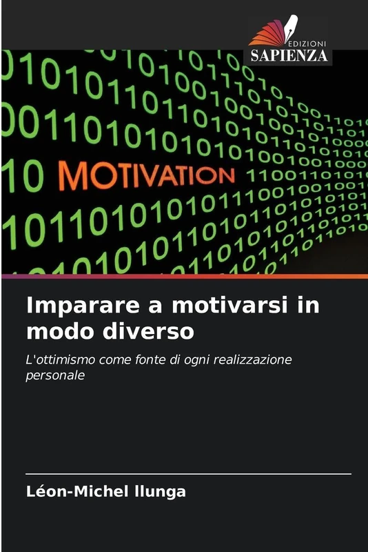 Imparare a motivarsi in modo diverso: L'ottimismo come fonte di ogni realizzazione personale - Image 1