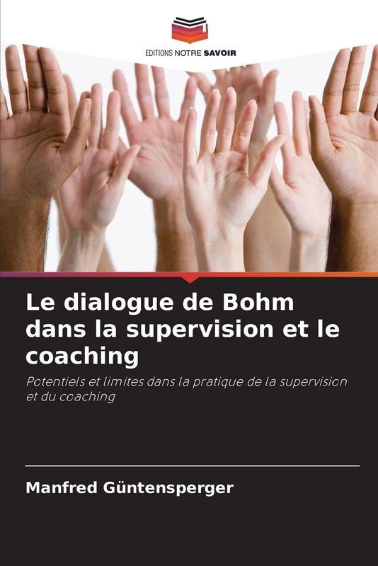 Le dialogue de Bohm dans la supervision et le coaching: Potentiels et limites dans la pratique de la supervision et du coaching