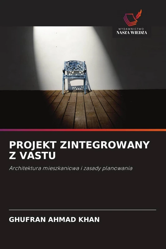 PROJEKT ZINTEGROWANY Z VASTU: Architektura mieszkaniowa i zasady planowania