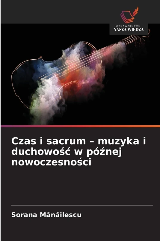 Czas i sacrum - muzyka i duchowośc w późnej nowoczesności