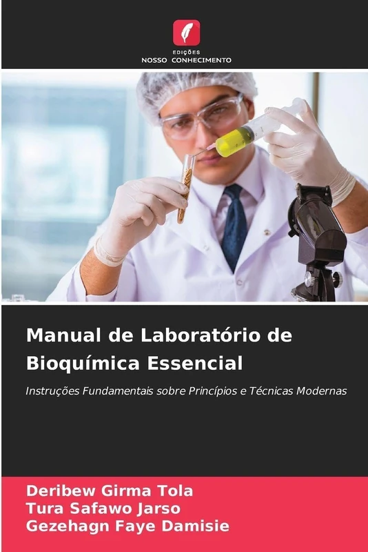 Manual de Laboratório de Bioquímica Essencial: Instruções Fundamentais sobre Princípios e Técnicas Modernas