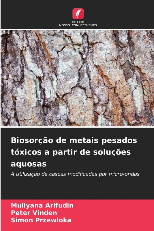 Biosorção de metais pesados tóxicos a partir de soluções aquosas: A utilização de cascas modificadas por micro-ondas