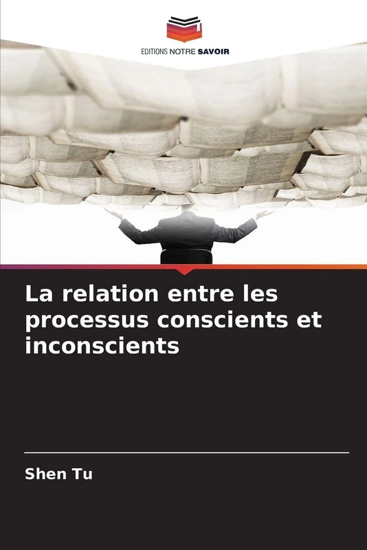 La relation entre les processus conscients et inconscients