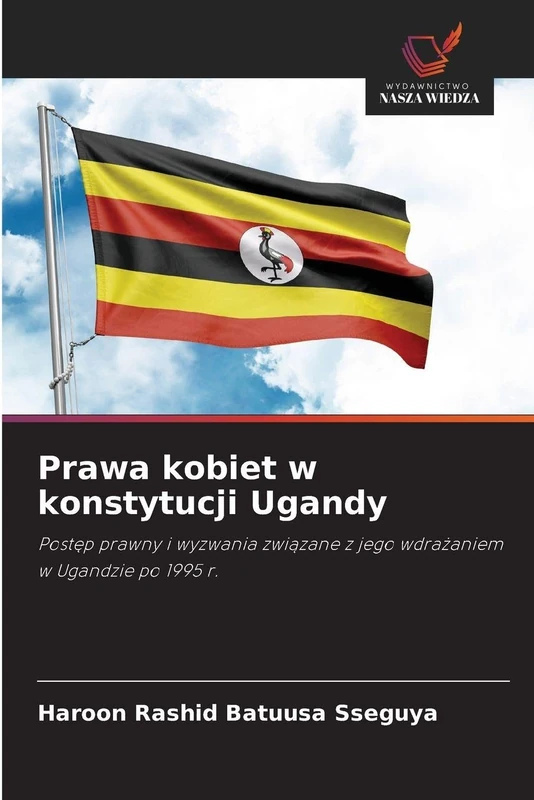 Prawa kobiet w konstytucji Ugandy: Post¿p prawny i wyzwania zwi¿zane z jego wdra¿aniem w Ugandzie po 1995 r.