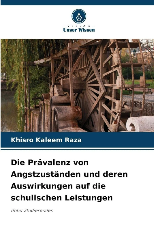 Die Prävalenz von Angstzuständen und deren Auswirkungen auf die schulischen Leistungen: Unter Studierenden