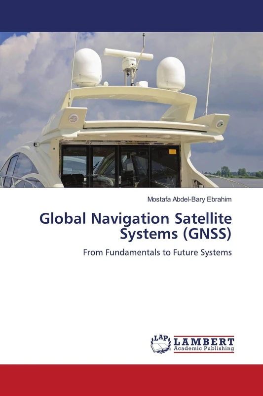 Global Navigation Satellite Systems (GNSS): From Fundamentals to Future Systems