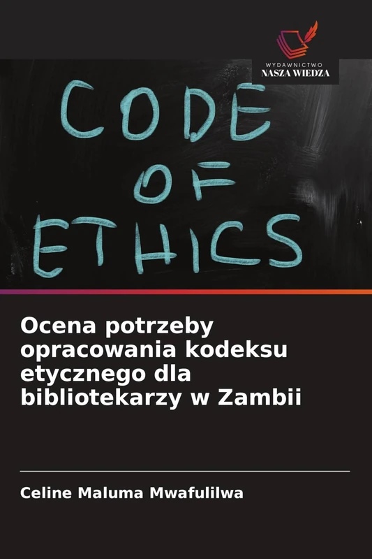 Ocena potrzeby opracowania kodeksu etycznego dla bibliotekarzy w Zambii