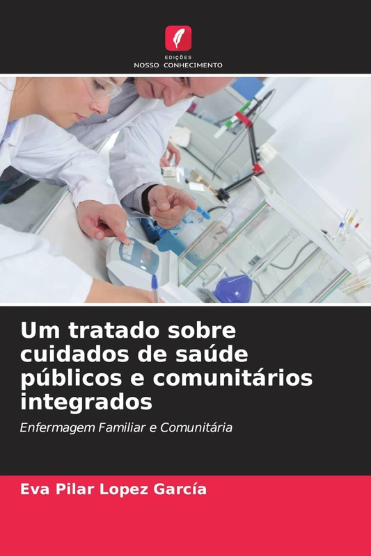 Um tratado sobre cuidados de saúde públicos e comunitários integrados: Enfermagem Familiar e Comunitária
