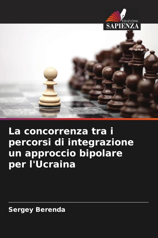 La concorrenza tra i percorsi di integrazione un approccio bipolare per l'Ucraina
