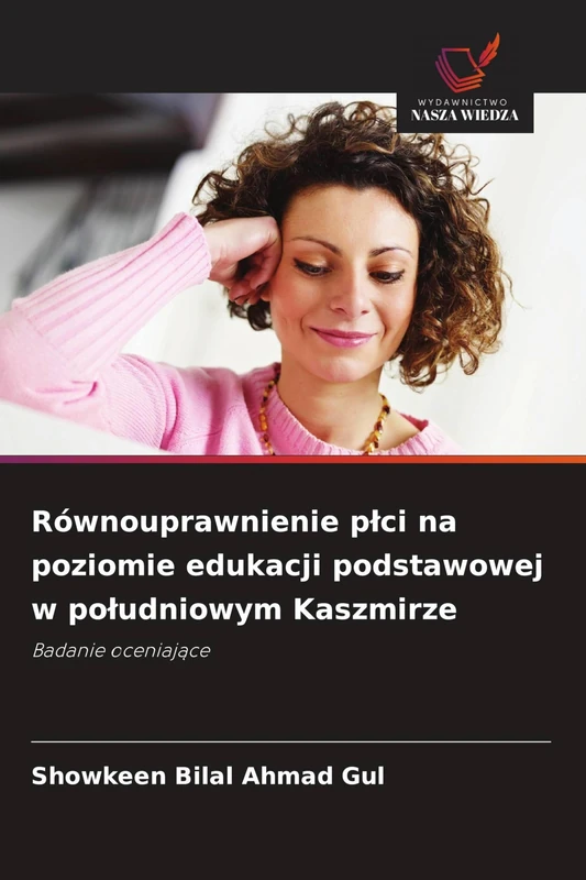 Równouprawnienie plci na poziomie edukacji podstawowej w poludniowym Kaszmirze: Badanie oceniaj¿ce