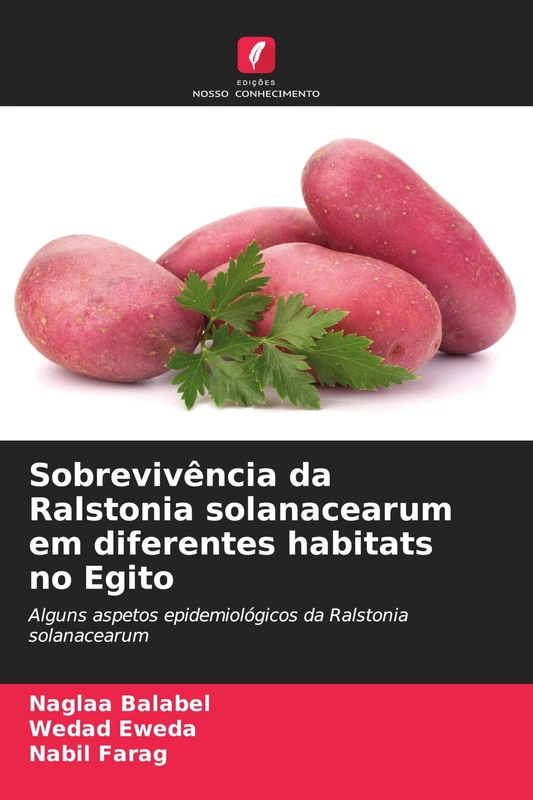 Sobrevivência da Ralstonia solanacearum em diferentes habitats no Egito: Alguns aspetos epidemiológicos da Ralstonia solanacearum