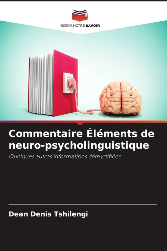 Commentaire Éléments de neuro-psycholinguistique: Quelques autres informations démystifiées