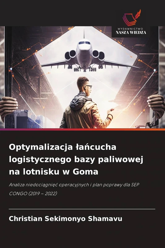 Optymalizacja lańcucha logistycznego bazy paliwowej na lotnisku w Goma: Analiza niedoci¿gni¿¿ operacyjnych i plan poprawy dla SEP CONGO (2019 - 2022)