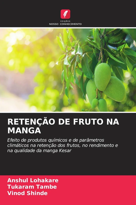Retenção de Fruto Na Manga: Efeito de produtos químicos e de parâmetros climáticos na retenção dos frutos, no rendimento e na qualidade da manga Kesar