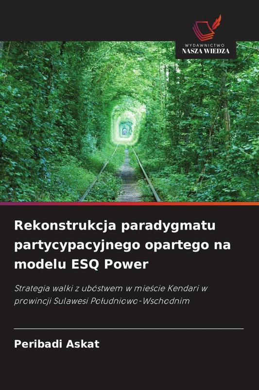 Rekonstrukcja paradygmatu partycypacyjnego opartego na modelu ESQ Power: Strategia walki z ubóstwem w mie¿cie Kendari w prowincji Sulawesi Po¿udniowo-Wschodnim - Image 1