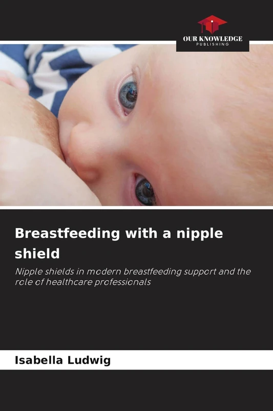 Breastfeeding with a nipple shield: Nipple shields in modern breastfeeding support and the role of healthcare professionals - Image 1