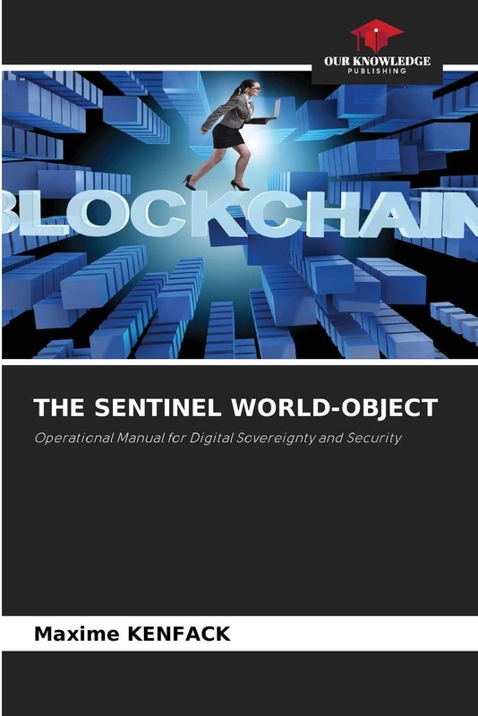 THE SENTINEL WORLD-OBJECT: Operational Manual for Digital Sovereignty and Security