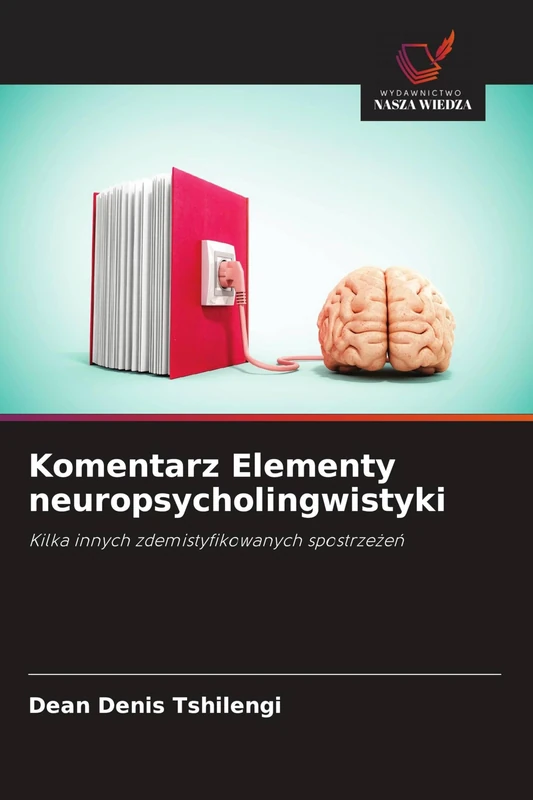 Komentarz Elementy neuropsycholingwistyki: Kilka innych zdemistyfikowanych spostrze¿e¿