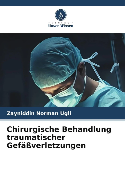 Chirurgische Behandlung traumatischer Gefäßverletzungen
