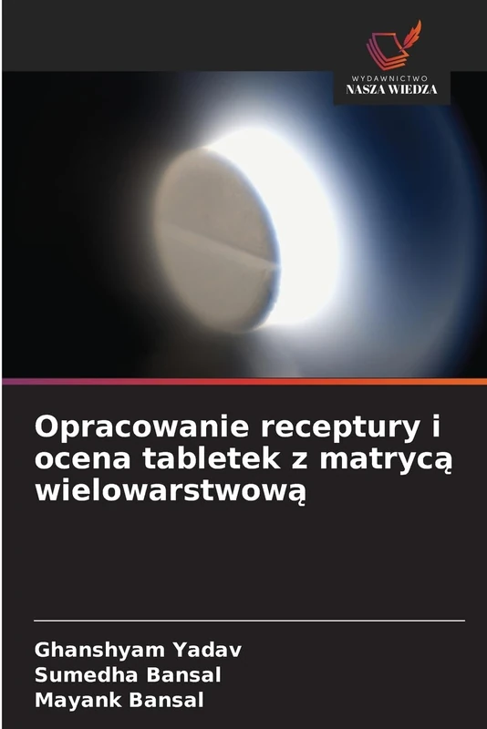 Opracowanie receptury i ocena tabletek z matrycą wielowarstwową